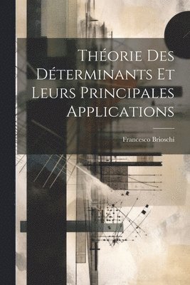 Francesco Brioschi - Théorie Des Déterminants Et Leurs Principales Applications, Häftad. Tillgänglighet: Lägg i varukorg