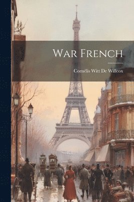 Cornélis Witt de Willcox - War French, Häftad. Tillgänglighet: Tillfälligt slut