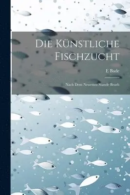 E Bade - Künstliche Fischzucht, Häftad. Tillgänglighet: Tillfälligt slut