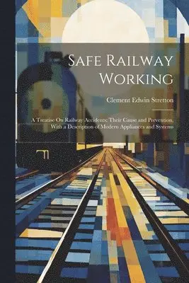 Clement Edwin Stretton - Safe Railway Working, Häftad. Tillgänglighet: Lägg i varukorg