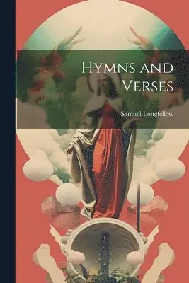 Samuel Longfellow - Hymns and Verses, Häftad. Tillgänglighet: Lägg i varukorg