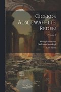 Ciceros Ausgewaehlte Reden; Volume 3