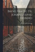 Breve Fra Og Til Johan Ludvig Heiberg