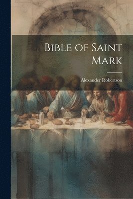 Alexander Robertson - Bible of Saint Mark, Häftad. Tillgänglighet: Lägg i varukorg