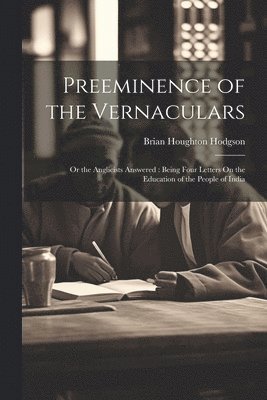Brian Houghton Hodgson - Preeminence of the Vernaculars, Häftad. Tillgänglighet: Lägg i varukorg