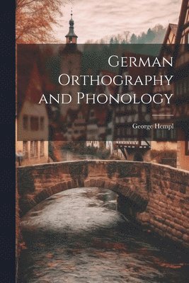 George Hempl - German Orthography and Phonology, Häftad. Tillgänglighet: Lägg i varukorg