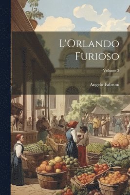 Angelo Fabroni - L'Orlando Furioso; Volume 3, Häftad