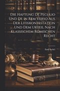 Haftung De Peculio Und De in Rem Verso Aus Der Litiskontestation Und Dem Urteil Nach Klassischem R�mischen Recht