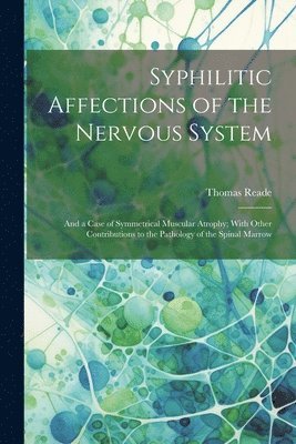 Thomas Reade - Syphilitic Affections of the Nervous System, Häftad