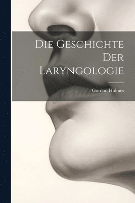 Gordon Holmes - Geschichte Der Laryngologie, Häftad