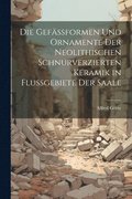 Gefssformen Und Ornamente Der Neolithischen Schnurverzierten Keramik in Flussgebiete Der Saale