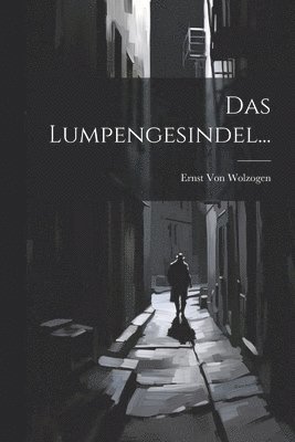 Ernst Von Wolzogen - Lumpengesindel..., Häftad. Tillgänglighet: Lägg i varukorg