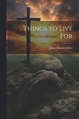 J R Miller - Things to Live For, Häftad