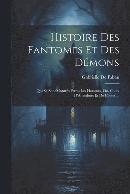 Histoire Des Fantomes Et Des Démons