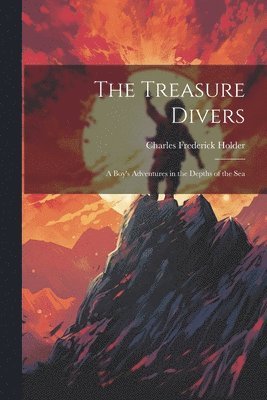 Charles Frederick Holder - Treasure Divers, Häftad