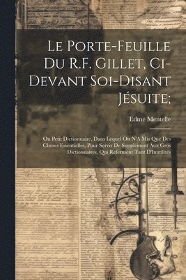 Edme Mentelle - Porte-Feuille Du R.F. Gillet, Ci-Devant Soi-Disant Jésuite;, Häftad