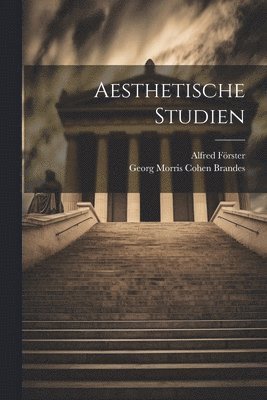 Georg Morris Cohen Brandes, Alfred Förster - Aesthetische Studien, Häftad