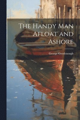 Handy Man Afloat and Ashore