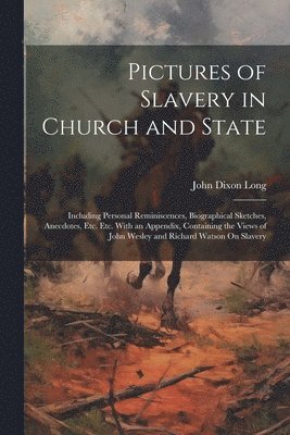 John Dixon Long - Pictures of Slavery in Church and State, Häftad