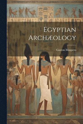Gaston Maspero - Egyptian Archæology, Häftad