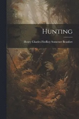 Henry Charles Fitzroy Somer Beaufort - Hunting, Häftad. Tillgänglighet: Tillfälligt slut