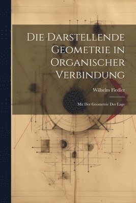 Wilhelm Fiedler - Darstellende Geometrie in Organischer Verbindung, Häftad