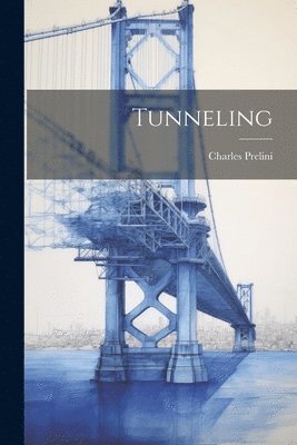 Charles Prelini - Tunneling, Häftad. Tillgänglighet: Lägg i varukorg