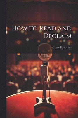 How to Read and Declaim