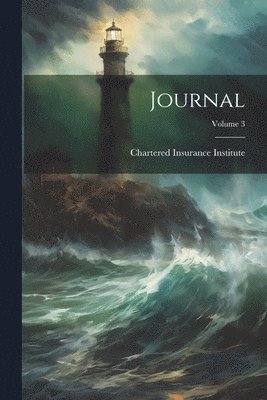 Chartered Insurance Institute - Journal; Volume 3, Häftad