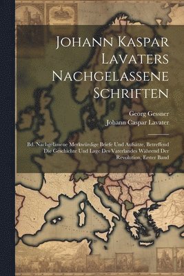 Johann Caspar Lavater, Georg Gessner - Johann Kaspar Lavaters Nachgelassene Schriften, Häftad