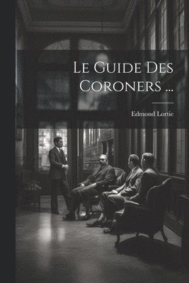 Guide Des Coroners ...