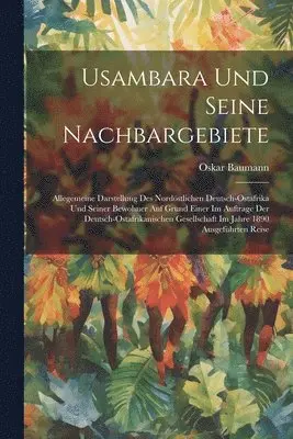 Oskar Baumann - Usambara Und Seine Nachbargebiete, Häftad. Tillgänglighet: Lägg i varukorg