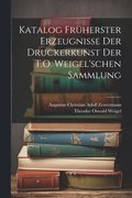 Katalog Frherster Erzeugnisse Der Druckerkunst Der T.O. Weigel'schen Sammlung