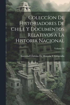 Sociedad Chilena de Historia Y Geografí - Coleccíon De Historiadores De Chile Y Documentos Relativos a La Historia Nacional; Volume 31, Häftad. Tillgänglighet: Lägg i varukorg