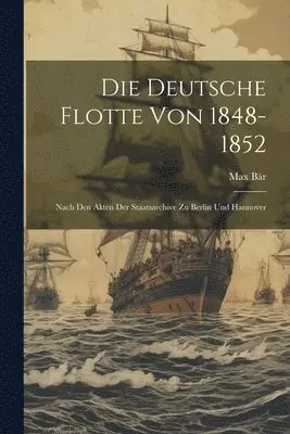 Max Bär - Deutsche Flotte Von 1848-1852, Häftad. Tillgänglighet: Tillfälligt slut