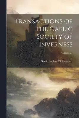 Gaelic Society Of Inverness - Transactions of the Gaelic Society of Inverness; Volume 21, Häftad. Tillgänglighet: Lägg i varukorg