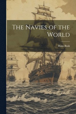 Hans Busk - Navies of the World, Häftad. Tillgänglighet: Tillfälligt slut