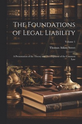Thomas Atkins Street - Foundations of Legal Liability, Häftad. Tillgänglighet: Lägg i varukorg