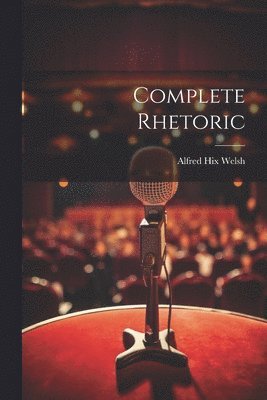 Complete Rhetoric
