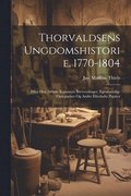 Thorvaldsens Ungdomshistorie, 1770-1804