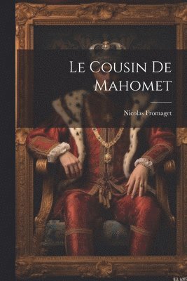 Nicolas Fromaget - Cousin De Mahomet, Häftad