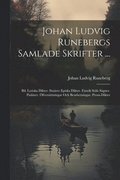 Johan Ludvig Runebergs Samlade Skrifter ...