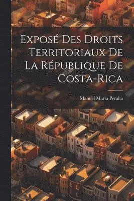 Exposé Des Droits Territoriaux De La République De Costa-Rica