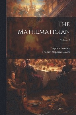 Thomas Stephens Davies, Stephen Fenwick - Mathematician; Volume 2, Häftad