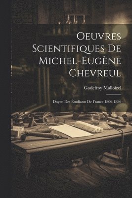 Godefroy Malloizel - Oeuvres Scientifiques De Michel-Eugène Chevreul, Häftad. Tillgänglighet: Lägg i varukorg