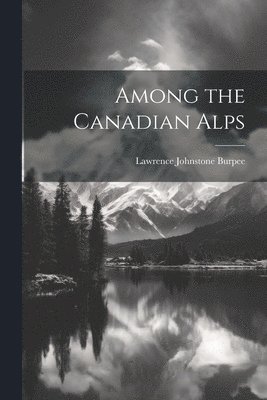 Among the Canadian Alps