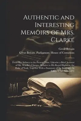 Authentic and Interesting Memoirs of Mrs. Clarke