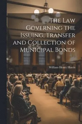 Law Governing the Issuing, Transfer and Collection of Municipal Bonds