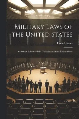 Military Laws of the United States