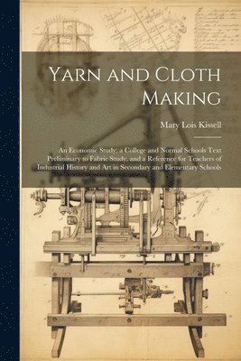 Mary Lois Kissell - Yarn and Cloth Making, Häftad